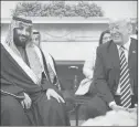  ?? MANDEL NGAN/GETTY-AFP ?? President Donald Trump meets with Saudi Arabia’s Crown Prince Mohammed bin Salman last year in the Oval Office of the White House in Washington.