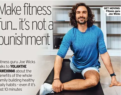  ?? ?? GET MOVING:
Joe Wicks