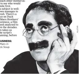  ?? ?? PUNNY BUSINESS: Groucho Marx in 1933’s Duck Soup