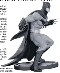  ??  ?? Batman Black & White Statue
by Greg Capullo.