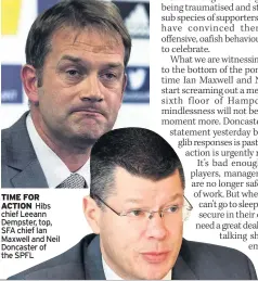  ??  ?? TIME FOR ACTION Hibs chief Leeann Dempster, top, SFA chief Ian Maxwell and Neil Doncaster of the SPFL
