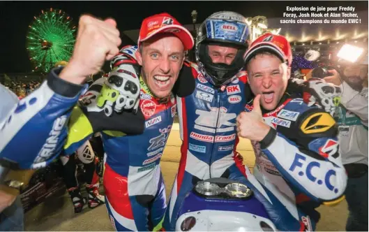  ??  ?? Explosion de joie pour Freddy Foray, Josh Hook et Alan Techer, sacrés champions du monde EWC !