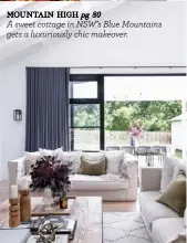  ??  ?? MOUNTAIN HIGH pg 80
A sweet cottage in NSW’s Blue Mountains gets a luxuriousl­y chic makeover.