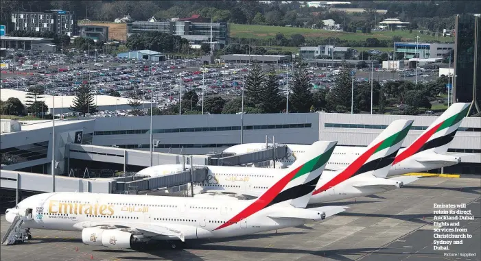  ?? Picture / Supplied ?? Emirates will retain its direct Auckland-Dubai flights and services from Christchur­ch to Sydney and Dubai.