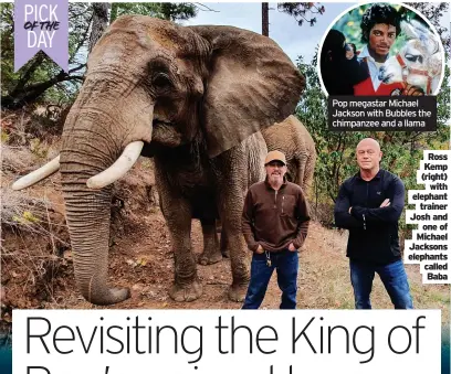  ?? ?? Ross Kemp (right) with elephant trainer Josh and one of Michael Jacksons elephants called Baba