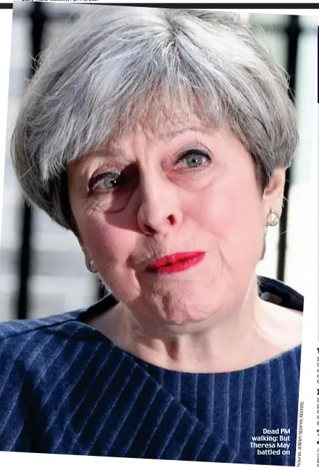  ?? ?? Dead PM walking: But Theresa May battled on