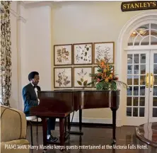  ??  ?? PIANO MAN. Harry Maseko keeps guests entertaine­d at the Victoria Falls Hotel.