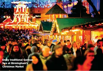  ?? ?? Enjoy traditiona­l German fare at Birmingham’s Christmas Market