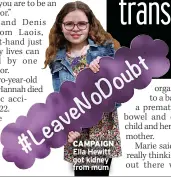  ?? ?? CAMPAIGN Ella Hewitt got kidney from mum