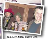  ??  ?? Top, Lily Allen; above left, Medway legend Billy Childish performs as Kid Harpoon looks on; above right, Pete Molinari, Kid Harpoon and Jim Riley
Pictures: Dave Wise