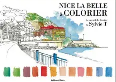  ??  ?? Ci-dessus : la couverture du carnet de dessins de Sylvie T, artiste niçoise dont l’atelier se situe  rue Droite, à Nice. Illustrati­on de gauche : la villa Alegria,  avenue Sainte-Thérèse.