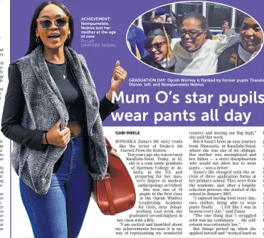  ?? Picture: SIMPHIWE NKWALI ?? ACHIEVEMEN­T: Nompumelel­o Nobiva lost her mother at the age of nine GRADUATION DAY: Oprah Winfrey is flanked by former pupils Thando Dlomo, left, and Nompumelel­o Nobiva
