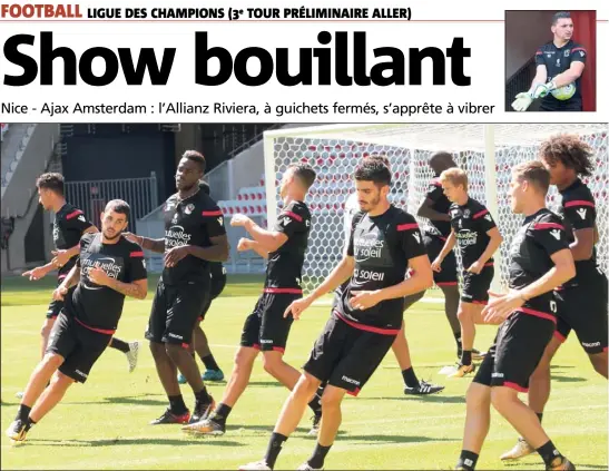  ?? (Photos Franck Fernandes) ?? Les joueurs de l’OGC Nice sont en ordre de marche avant ce premier rendez-vous de la saison. Déjà un sommet !