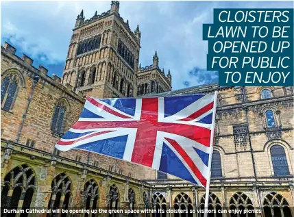  ?? ?? Durham Cathedral will be opening up the green space within its cloisters so visitors can enjoy picnics