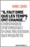  ??  ?? Daniel Cohen, Il faut dire que les temps ont changé. Chronique (fiévreuse) d’une mutation qui inquiète, Albin Michel, 2018, 224 p., 19 €.