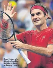  ?? AGENCIES ?? Roger Federer after defeating Yoshihito Nishioka of Japan on Tuesday.