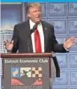  ?? RYAN GARZA, DETROIT FREE PRESS ?? Donald Trump speaks to the Detroit Economic Club at Cobo Center in Detroit.
