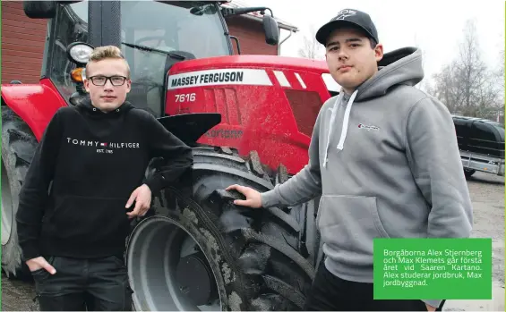  ?? ?? Borgåborna Alex Stjernberg och Max Klemets går första året vid Saaren Kartano. Alex studerar jordbruk, Max jordbyggna­d.