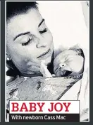  ??  ?? BABY JOY With newborn Cass Mac