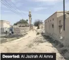  ??  ?? Deserted: Al Jazirah Al Amra