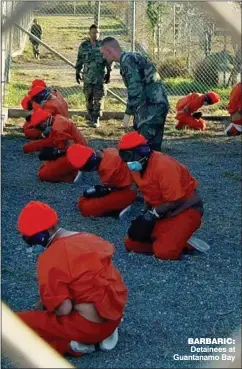  ??  ?? BARBARIC: Detainees at Guantanamo Bay