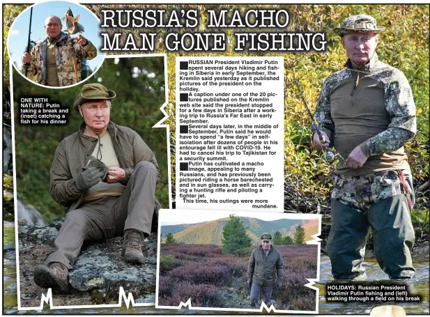  ?? ?? ONE WITH NATURE: Putin taking a break and (inset) catching a fish for his dinner
HOLIDAYS: Russian President Vladimir Putin fishing and (left) walking through a field on his break