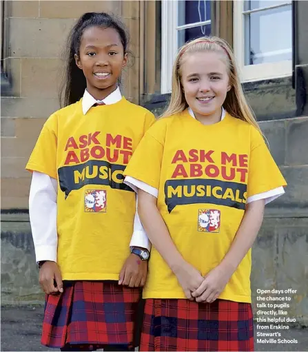  ??  ?? Open days offer the chance to talk to pupils directly, like this helpful duo from Erskine Stewart’s Melville Schools