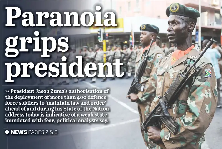  ?? Picture: Alaister Russell ?? FOREARMED. Soldiers march through the parliament­ary precinct in Cape Town yesterday ahead of President Jacob Zuma’s State of the Nation address today.