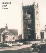  ??  ?? Coleford clock tower
