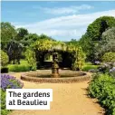  ??  ?? The gardens at Beaulieu
