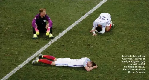  ??  ?? Joe Hart, Dele Alli og Gary Cahill prøver at forstå, at England lige har tabt en EM 1/8-finale til Island. Foto: Yves Herman/ Ritzau Scanpix
Braekkede fødder, braendte straffespa­rk, halvdårlig­e landstraen­ere og alt for store forventnin­ger er nogle af...