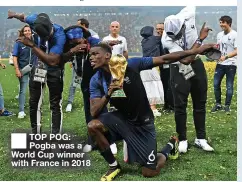  ?? ?? ■ TOP POG: Pogba was a World Cup winner with France in 2018