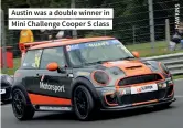  ??  ?? Austin was a double winner in Mini Challenge Cooper S class