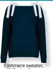  ??  ?? Cashmere sweater, £245, £245 charli.com h li