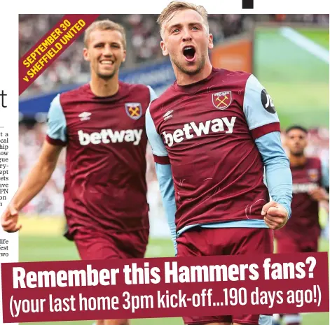 ?? ?? Remember this Hammers fans? (your last home 3pm kick-off...190 days ago!)