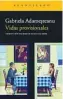  ?? ?? ★★★★★ «Vidas provisiona­les»
Gabriela Adamestean­u ACANTILADO 488 páginas, 26 euros