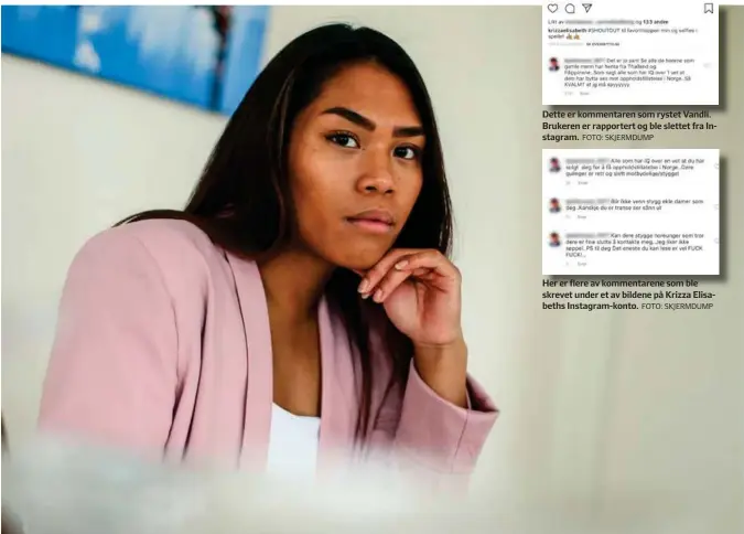  ?? FOTO: DAMARES STENBAKK ?? Krizza Elisabeth Vandli ble nylig utsatt for hatkrimina­litet på Instagram.