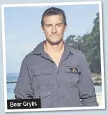  ??  ?? Bear Grylls