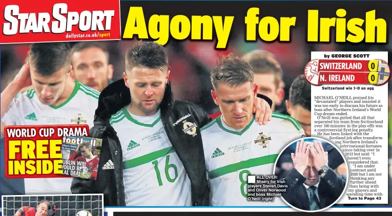  ??  ?? ALL OVER: Misery for Irish players Steven Davis and Oliver Norwood and boss Michael O’Neill (right)