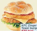  ??  ?? KFC Zinger Tower burger: 620 kcal