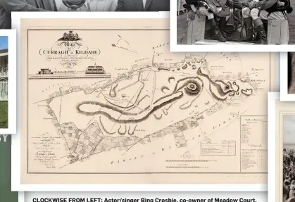  ??  ?? CLOCKWISE FROM LEFT: Actor/singer Bing Crosbie, co-owner of Meadow Court, 1965 winner of the Irish Derby, on the podium with Joe McGrath, presenting the trophy to Max Bell and Mrs Frank Mahon; A display of racing colours in The Field, August 1931,...
