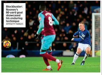  ?? AFP/GETTY IMAGES ?? Blockbuste­r: Rooney’s 60-yard goal showcased his enduring technique