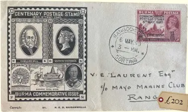 ?? ?? Azteccolle­ctables from Florida USA recently offered this 1940 Rangoon Burma fdc, locally used with a 1938 2a 6p Royal Barge stamp opd COMMEMORAT­ION POSTAGE STAMP 6TH MAY 1840; cancelled Rangoon. The asking price was US $249.99 plus shipping
