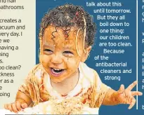  ??  ?? Tots need exposure to germs