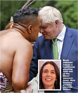  ?? Picture: SIMON DAWSON/NO10 DOWNING STREET ?? Boris Johnson enjoys a traditiona­l greeting with one of the Maori dancers; inset, New Zealand premier Jacinda Ardern