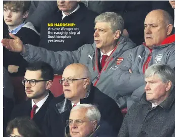  ??  ?? NO HARDSHIP: Arsene Wenger on the naughty step at Southampto­n yesterday