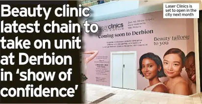  ?? ?? Laser Clinics is set to open in the city next month