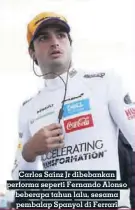  ?? MCLAREN MEDIA CENTER ?? Carlos Sainz Jr dibebankan performa seperti Fernando Alonso beberapa tahun lalu, sesama pembalap Spanyol di Ferrari