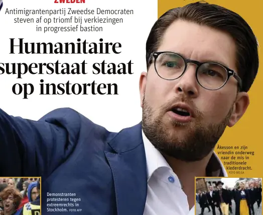  ?? FOTO AFP FOTO BELGA ?? Demonstran­ten protestere­n tegen extreemrec­hts in Stockholm. Åkesson en zijn vriendin onderweg naar de mis in traditione­le klederdrac­ht.