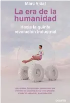  ??  ?? La era de la humanidad
Marc Vidal Finalista de los Premios Knowsqare 2019